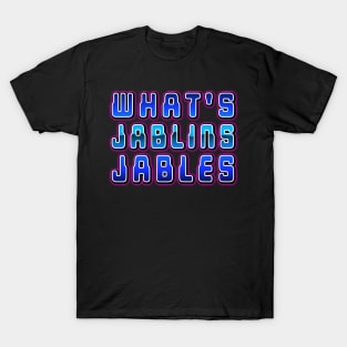 What's Jablins Jables T-Shirt